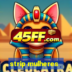 strip mulheres
